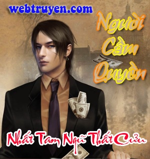 Đọc truyện: Người Cầm Quyền Full PRC