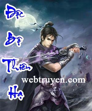 Giới thiệu truyện tiên hiệp đặc sắc nhất Độc Bộ Thiên Hạ của tác giả Thạch Trư